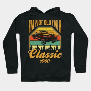 Im not old Im a Classic 1960 Hoodie